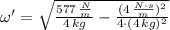 \omega' = \sqrt{\frac{577\,\frac{N}{m}}{4\,kg}-\frac{(4\,\frac{N\cdot s}{m} )^{2}}{4\cdot (4\,kg)^{2}}  }