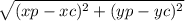 \sqrt{(xp -xc)^{2}  + (yp -yc)^{2} }