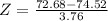 Z = \frac{72.68 - 74.52}{3.76}