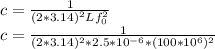 c=\frac{1}{(2*3.14)^{2}Lf_{0}^{2}   } \\c=\frac{1}{(2*3.14)^{2}*2.5*10^{-6}* (100*10^{6}) ^{2}   }