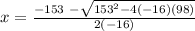 x=\frac{-153\ - \sqrt{153^2-4(-16)(98)}}{2(-16)}