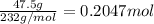 \frac{47.5 g}{232 g/mol}=0.2047 mol