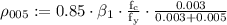 \rho_{005}:=0.85 \cdot \beta_{1} \cdot \frac{\mathrm{f}_{\mathrm{c}}}{\mathrm{f}_{\mathrm{y}}} \cdot \frac{0.003}{0.003+0.005}