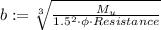 b:=\sqrt[3]{\frac{M_{u}}{1.5^{2}  \cdot \phi \cdot R e s i s t a n c e}}