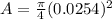 A=\frac{\pi}{4}(0.0254)^{2}