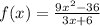 f(x)=\frac{9x^2-36}{3x+6}