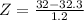 Z = \frac{32 - 32.3}{1.2}