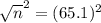 \sqrt{n}^{2} = (65.1)^{2}