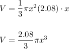 V=\dfrac{1}{3}\pi x^2(2.08)\cdot x\\\\\\V=\dfrac{2.08}{3}\pi x^3