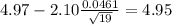 4.97-2.10\frac{0.0461}{\sqrt{19}}=4.95