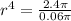 r^4 = \frac{2.4 \pi}{0.06 \pi}