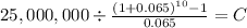25,000,000 \div \frac{(1+0.065)^{10} -1}{0.065} = C\\