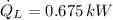 \dot Q_{L} = 0.675\,kW