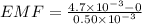 EMF = \frac{4.7 \times 10^{-3} - 0}{0.50 \times 10^{-3}}
