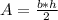 A=\frac{b*h}{2}