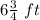 6\frac{3}{4}\ ft