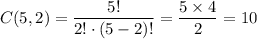 C(5,2)=\dfrac{5!}{2!\cdot (5-2)!}=\dfrac{5\times 4}{2}=10