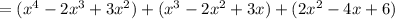 =(x^{4}-2 x^3+3x^2)+(x^{3}-2 x^2+3x)+(2x^{2}-4 x+6)