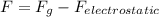 F = F_g - F_{electrostatic}