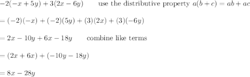 -2(-x+5y)+3(2x-6y)\qquad\text{use the distributive property}\ a(b+c)=ab+ac\\\\=(-2)(-x)+(-2)(5y)+(3)(2x)+(3)(-6y)\\\\=2x-10y+6x-18y\qquad\text{combine like terms}\\\\=(2x+6x)+(-10y-18y)\\\\=8x-28y