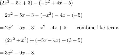 (2x^2-5x+3)-(-x^2+4x-5)\\\\=2x^2-5x+3-(-x^2)-4x-(-5)\\\\=2x^2-5x+3+x^2-4x+5\qquad\text{combine like terms}\\\\=(2x^2+x^2)+(-5x-4x)+(3+5)\\\\=3x^2-9x+8