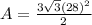 A = \frac{3\sqrt{3} (28)^{2} }{2}