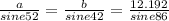 \frac{a}{sine 52} = \frac{b}{sine 42} = \frac{12.192}{sine 86}