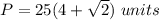 P=25(4+\sqrt{2})\ units