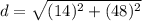 d=\sqrt{(14)^{2}+(48)^{2}}