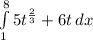 \int\limits^8_1 {5t^\frac{2}{3} + 6t } \, dx