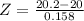 Z = \frac{20.2 - 20}{0.158}