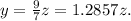 y = \frac{9}{7} z = 1.2857 z.