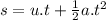 s=u.t+\frac{1}{2}a.t^2