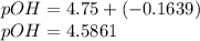 pOH = 4.75+(-0.1639)\\pOH= 4.5861