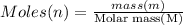 Moles(n)=\frac{mass(m)}{\text{Molar mass(M)}}