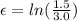 \epsilon = ln(\frac{1.5}{3.0})