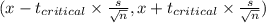 (x-t_{critical} \times \frac{s}{\sqrt{n}}, x+t_{critical} \times \frac{s}{\sqrt{n}})