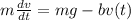 m\frac{dv}{dt} = mg - bv(t)