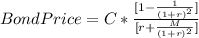 Bond Price = C *  \frac{[1 - \frac{1}{(1 + r)^{2} } ]}{[r + \frac{M}{(1+r)^{2} } ]}