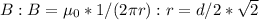 B: B=\mu_{0} * 1 /(2 \pi r): r=d / 2 * \sqrt{2}