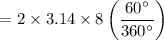 $=2 \times 3.14 \times 8\left(\frac{60^{\circ}}{360^{\circ}}\right)