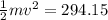 \frac{1}{2}mv^2=294.15
