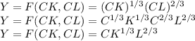 Y = F(CK,CL) =( CK)^{1/3} (CL)^{2/3}\\Y = F(CK,CL) =  C^{1/3} K^{1/3}  C^{2/3}L^{2/3} \\Y = F(CK,CL) = C K^{1/3}L^{2/3}
