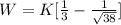 W = K[ {\frac{1}{3} - \frac{1}{\sqrt{38} }  ]
