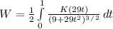 W = \frac{1}{2}\int\limits^1_0 {\frac{K(29t)}{(9 + 29t^2)^3^/^2} } \, dt \\ \\