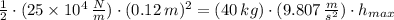 \frac{1}{2}\cdot (25\times 10^{4}\,\frac{N}{m} )\cdot (0.12\,m)^{2} = (40\,kg)\cdot (9.807\,\frac{m}{s^{2}} )\cdot h_{max}