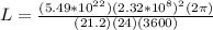 L = \frac{(5.49*10^{22})(2.32*10^8)^2(2 \pi)}{(21.2)(24)(3600)}