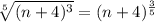 \sqrt[5]{(n+4)^{3}}=(n+4)^{\frac{3}{5}}