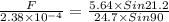 \frac{F}{2.38\times 10^{-4}}=\frac{5.64\times Sin 21.2}{24.7\times Sin 90}