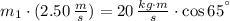 m_{1}\cdot (2.50\,\frac{m}{s}) = 20\,\frac{kg\cdot m}{s}\cdot \cos 65^{\textdegree}